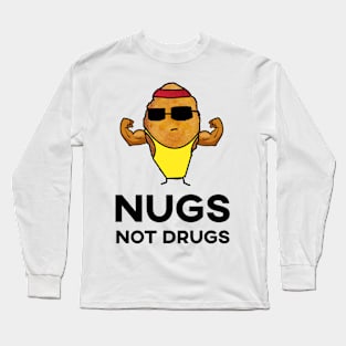 Nugs Not Drugs - Bodybuilder Chicken Nugget Long Sleeve T-Shirt